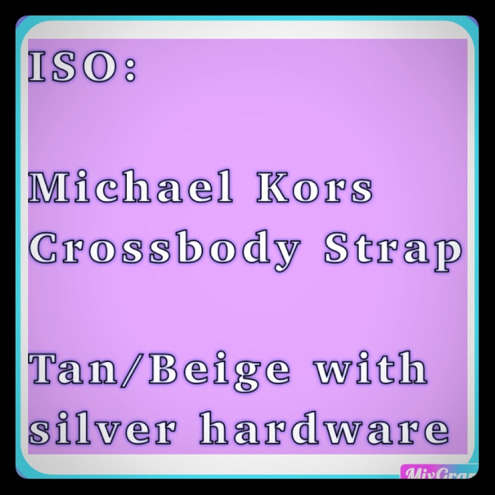 ISO: mk Crossbody Strap Tan/Beige